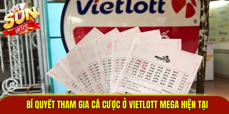 Bí quyết tham gia cá cược ở Vietlott Mega hiện tại
