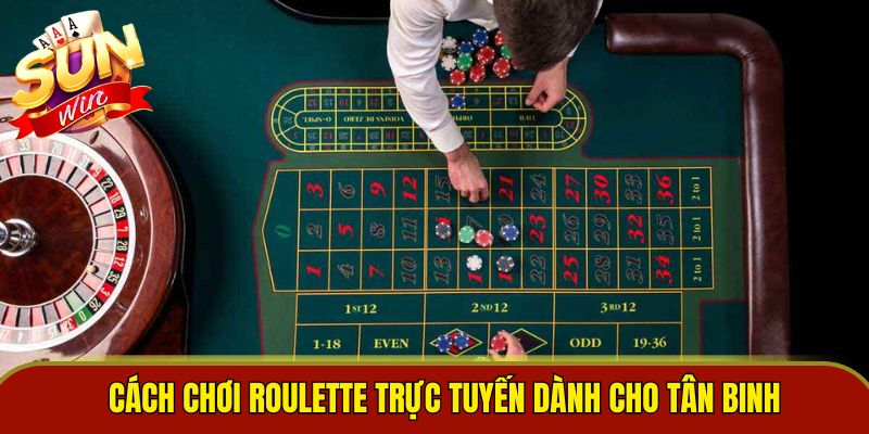 Cách chơi roulette trực tuyến dành cho tân binh