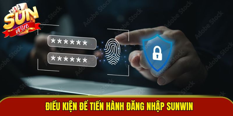 Điều kiện để tiến hành đăng nhập Sunwin