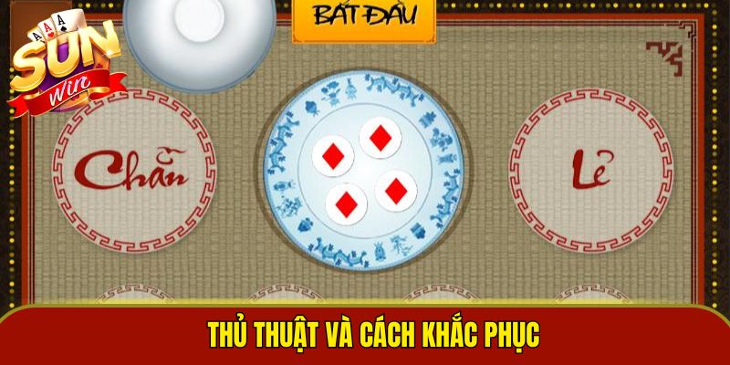 Thủ thuật và cách khắc phục