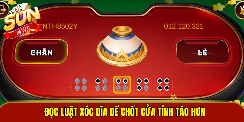 Đọc luật xóc đĩa để chốt cửa tỉnh táo hơn